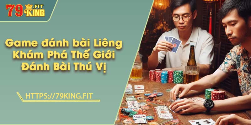 Game đánh bài Liêng - Khám Phá Thế Giới Đánh Bài Thú Vị 7 Game đánh bài Liêng - Khám Phá Thế Giới Đánh Bài Thú Vị