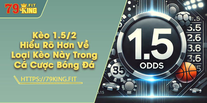 Kèo 1.5/2 - Hiểu Rõ Hơn Về Loại Kèo Này Trong Cá Cược Bóng Đá 8 Kèo 1.5/2 - Hiểu Rõ Hơn Về Loại Kèo Này Trong Cá Cược Bóng Đá